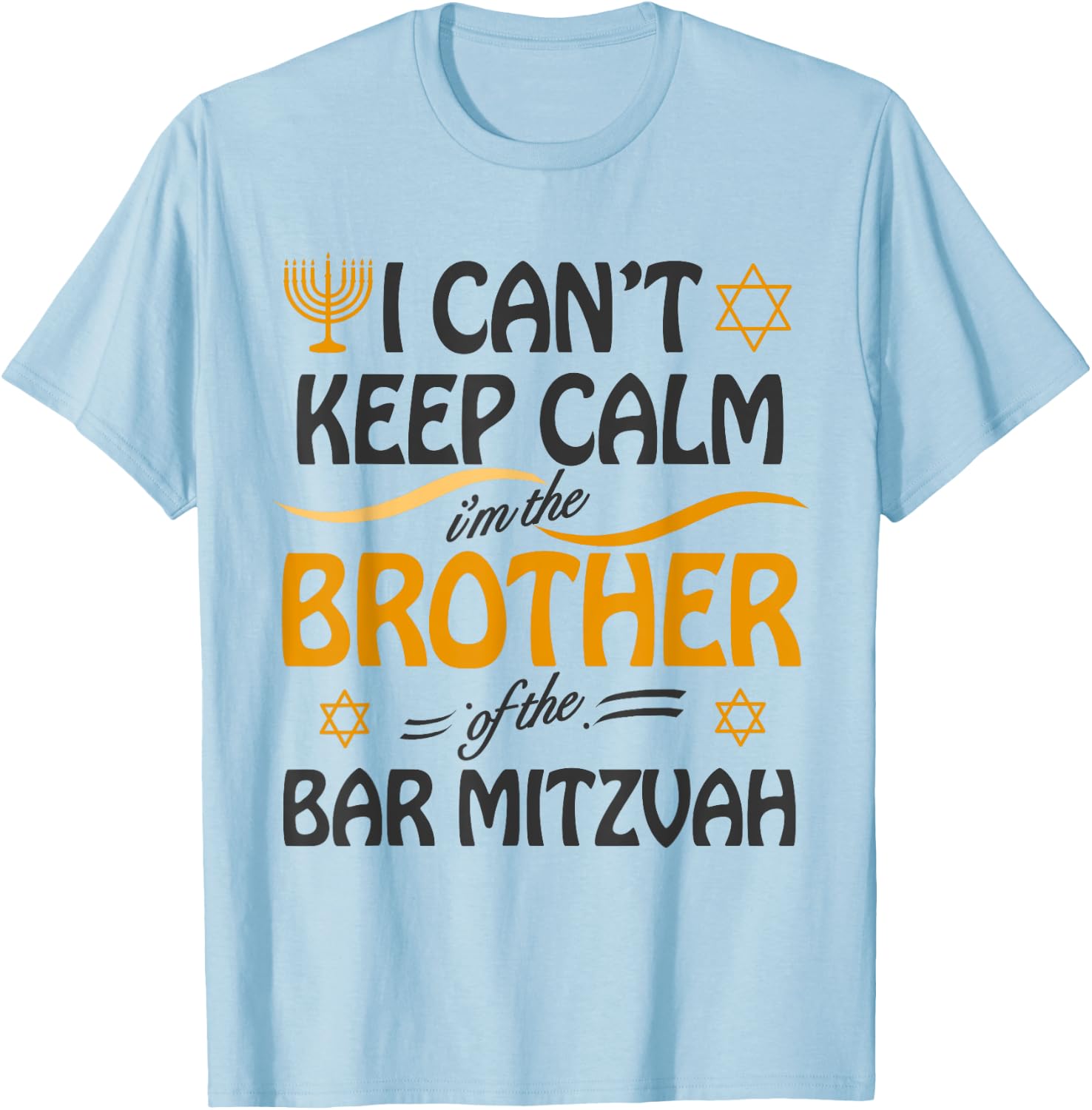 I Can't Keep Calm I'm The Brother of the Bar Mitzvah T-Shirt - T-Shirt | Light Blue