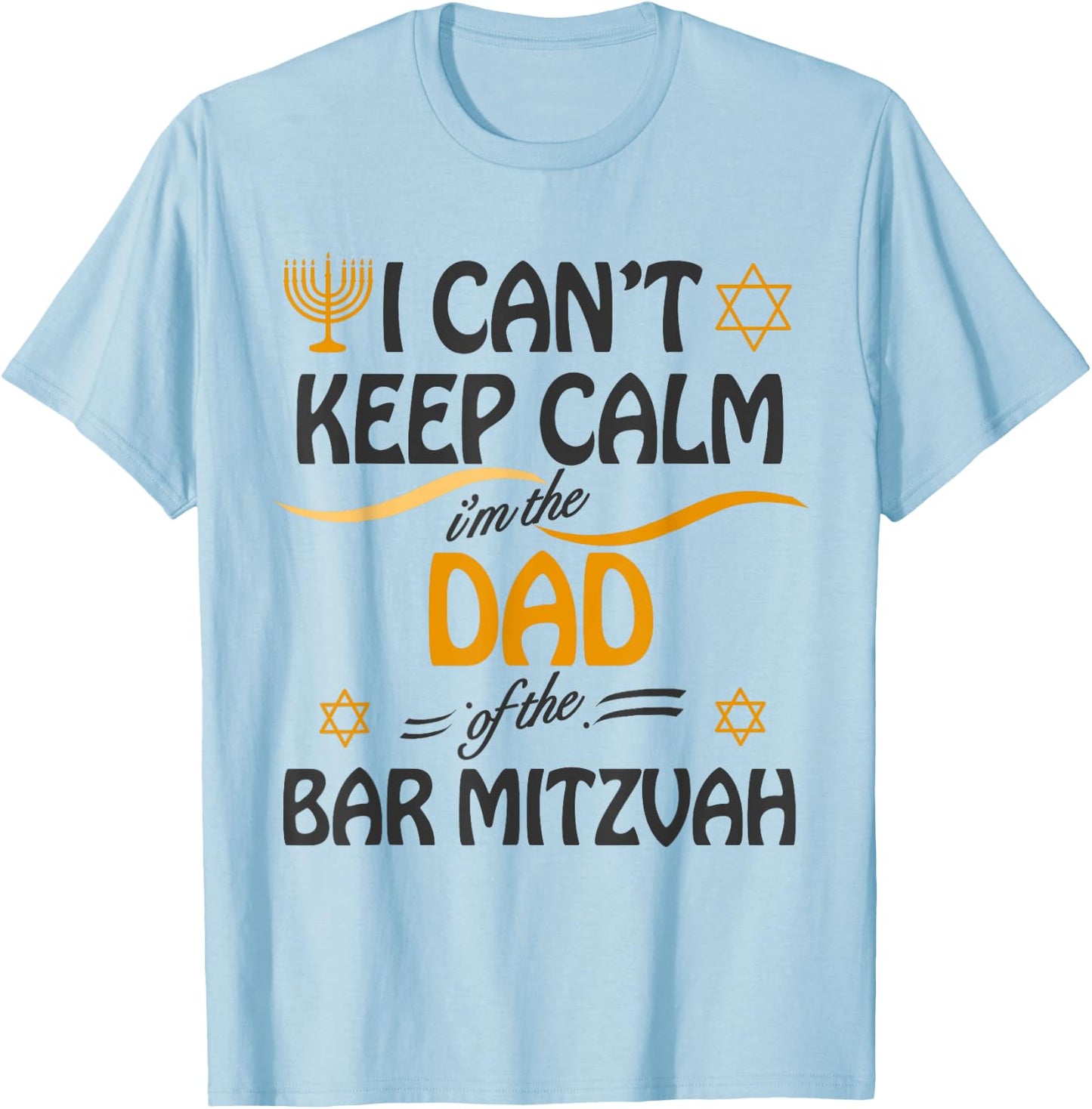 I Can't Keep Calm I'm The Dad of the Bar Mitzvah T-Shirt - T-Shirt | Light Blue