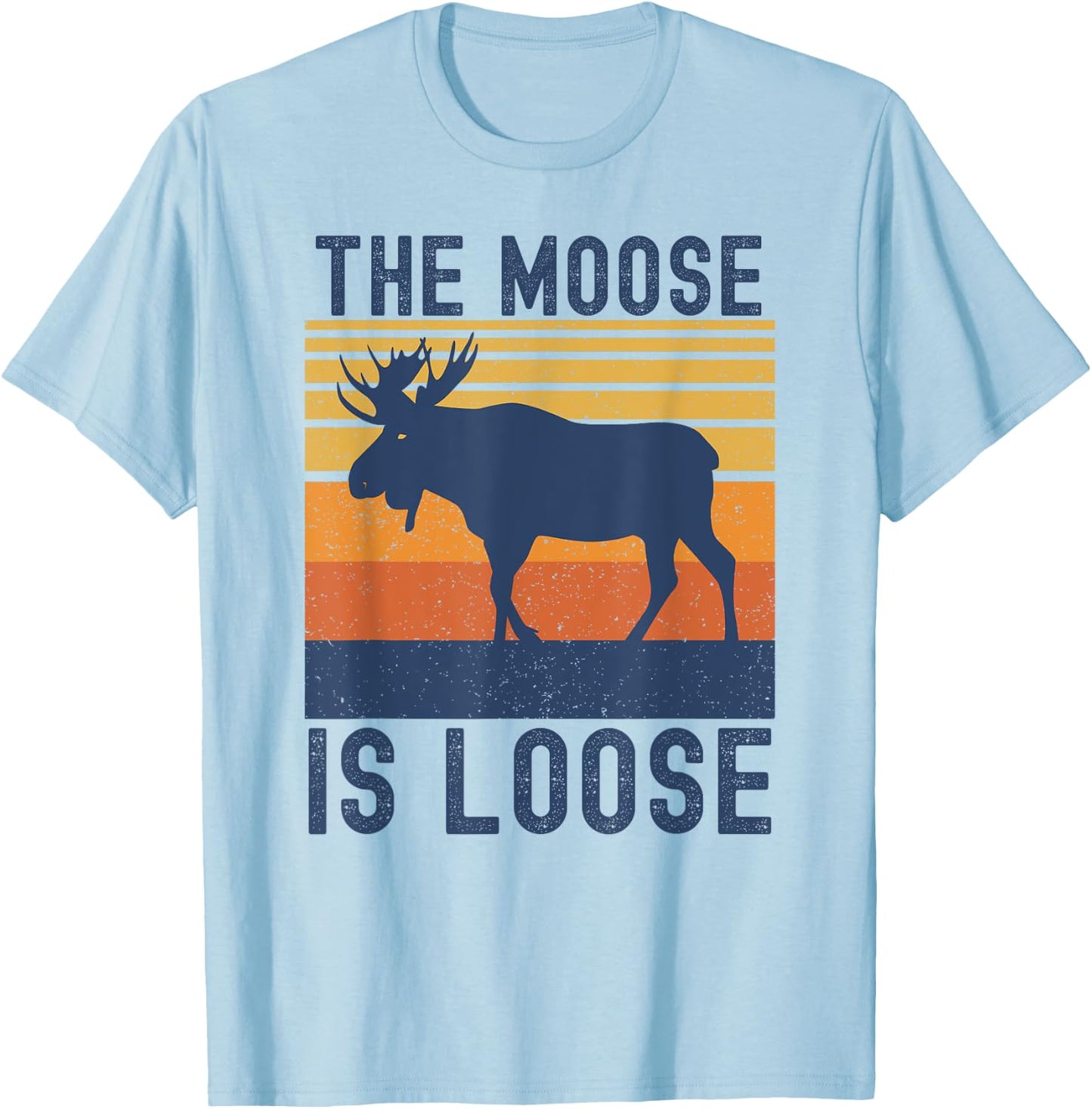 Retro Vintage Moose Is Loose Funny Moose Lover T-Shirt - T-Shirt | Light Blue