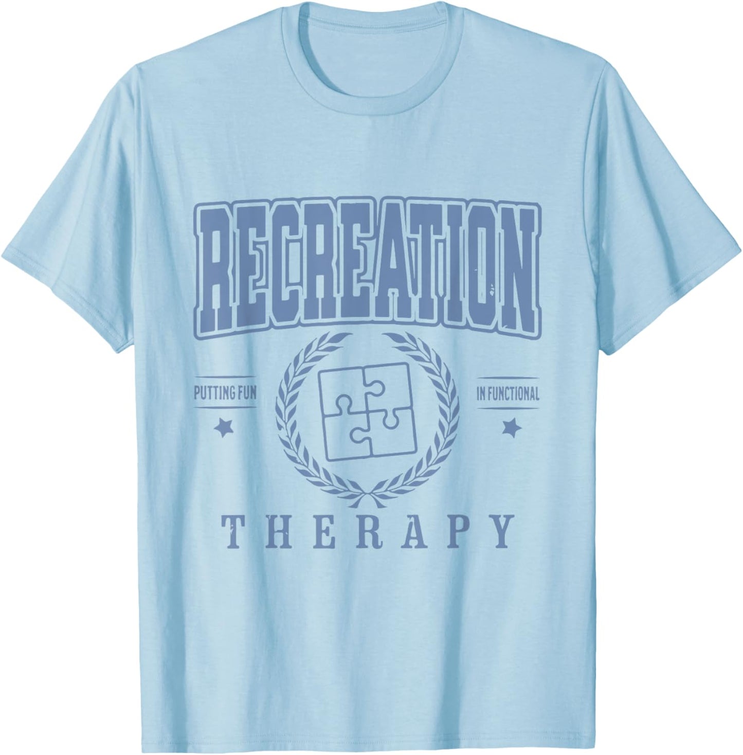 Funny Recreation Therapy Putting Fun In Functional Women Men T-Shirt - T-Shirt | Light Blue