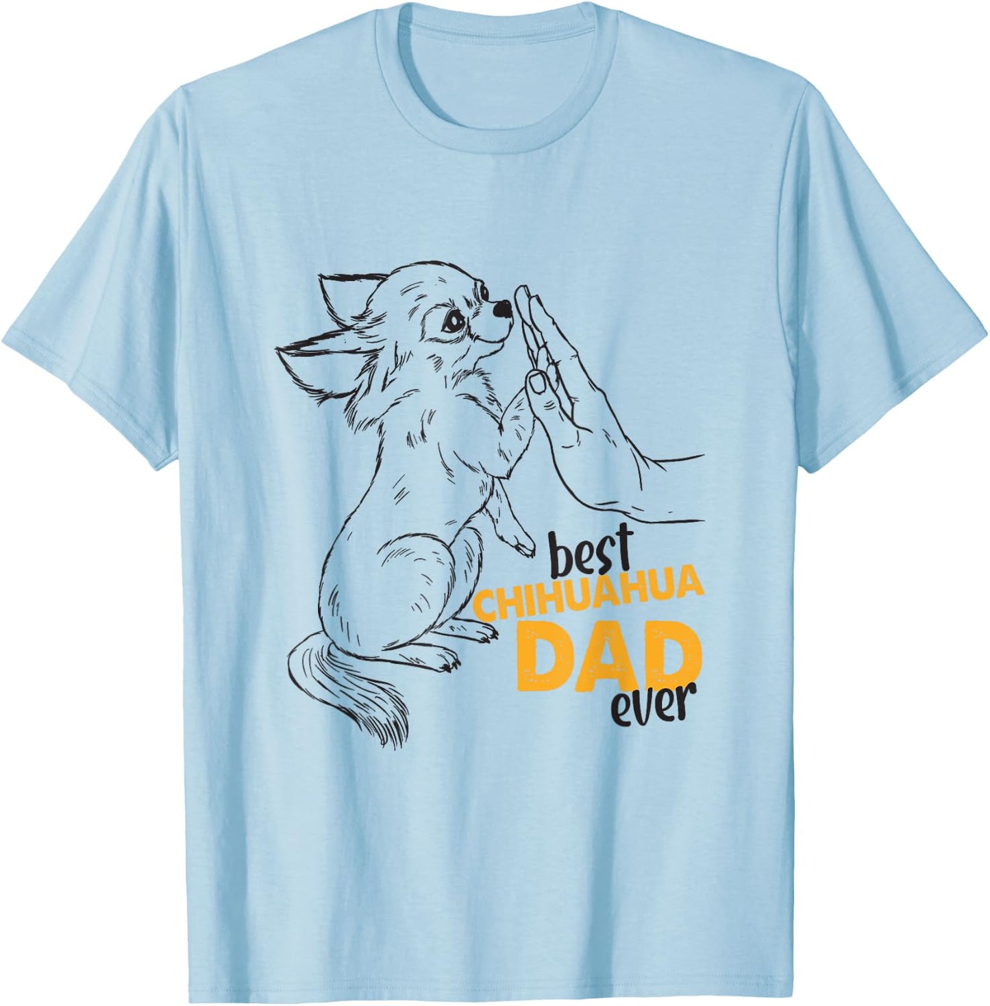 Best Chihuahua Dad Ever Chihuahua Dog Daddy Chihuahua Dad T-Shirt - T-Shirt | Light Blue