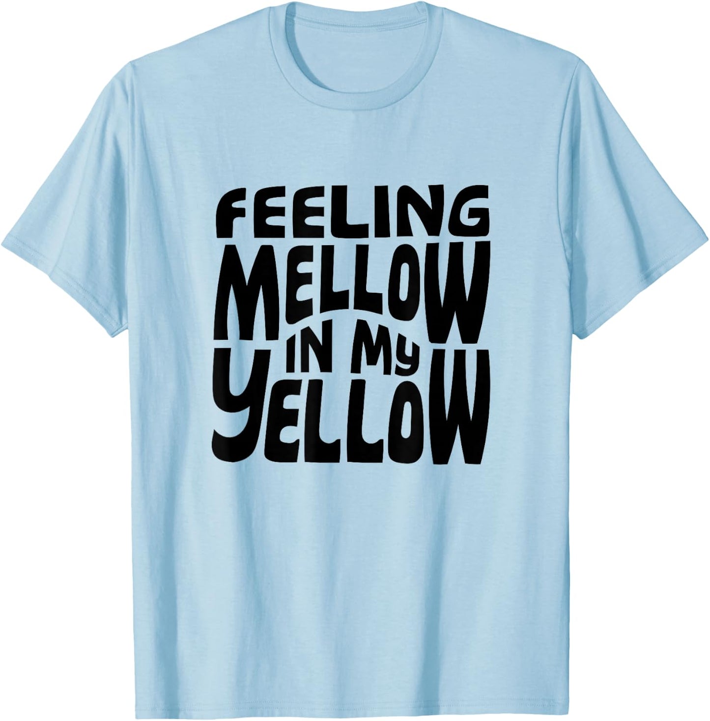 Funny Feeling Mellow In My Yellow T-Shirt - T-Shirt | Light Blue