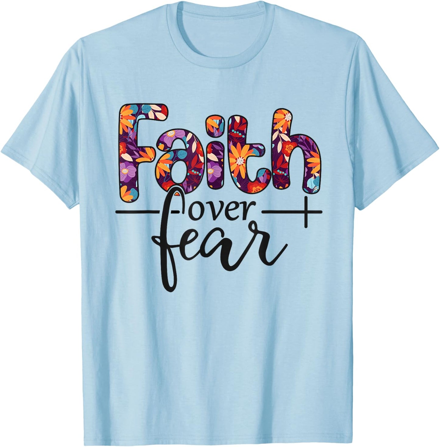 Faith Over Fear T-Shirt - T-Shirt | Light Blue