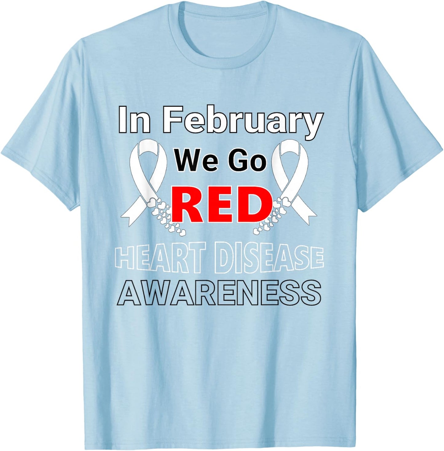 Go Red - American Heart Health Month Awareness In February T-Shirt - T-Shirt | Light Blue