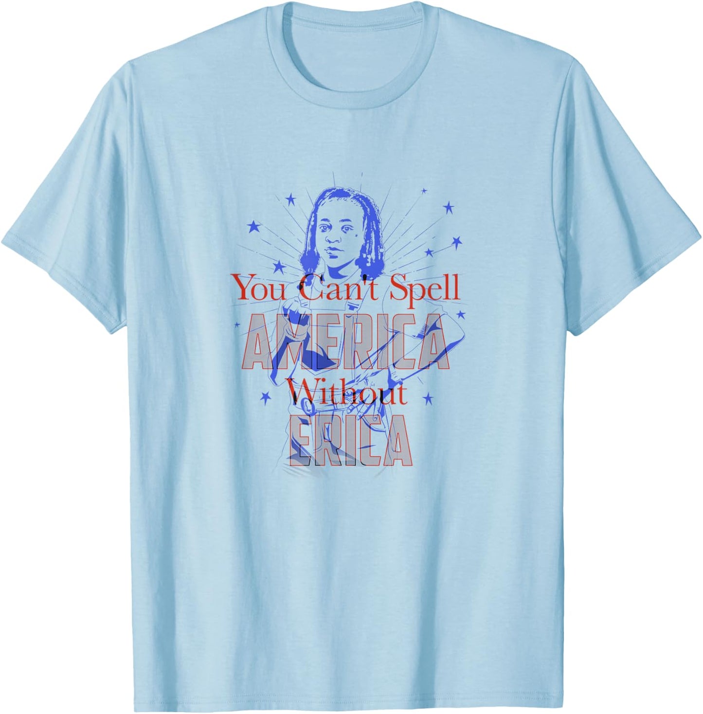 Stranger Things Erica You Can't Spell America Without Erica T-Shirt - T-Shirt | Light Blue
