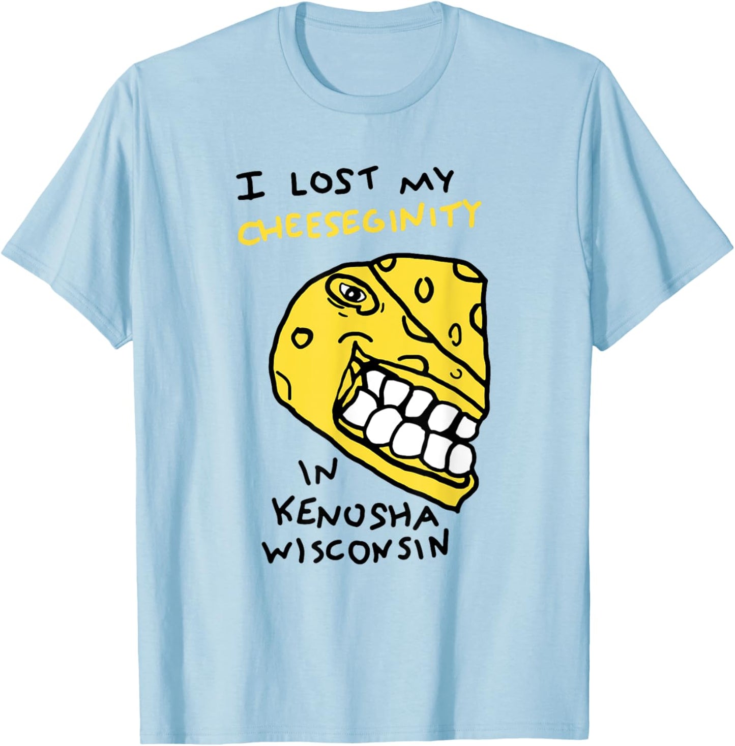 I Lost My Cheeseginity In Kenosha Wisconsin, Meme Funny T-Shirt - T-Shirt | Light Blue