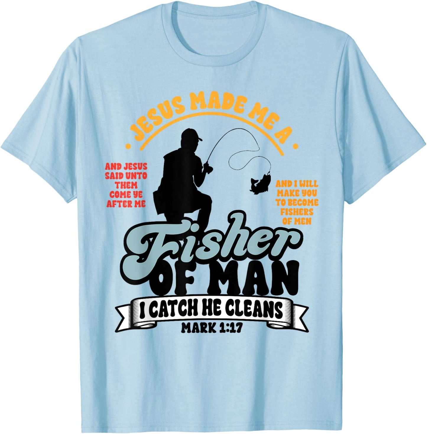 Jesus Made Me a Fisher of Man Christian Fisherman Religious T-Shirt - T-Shirt | Light Blue