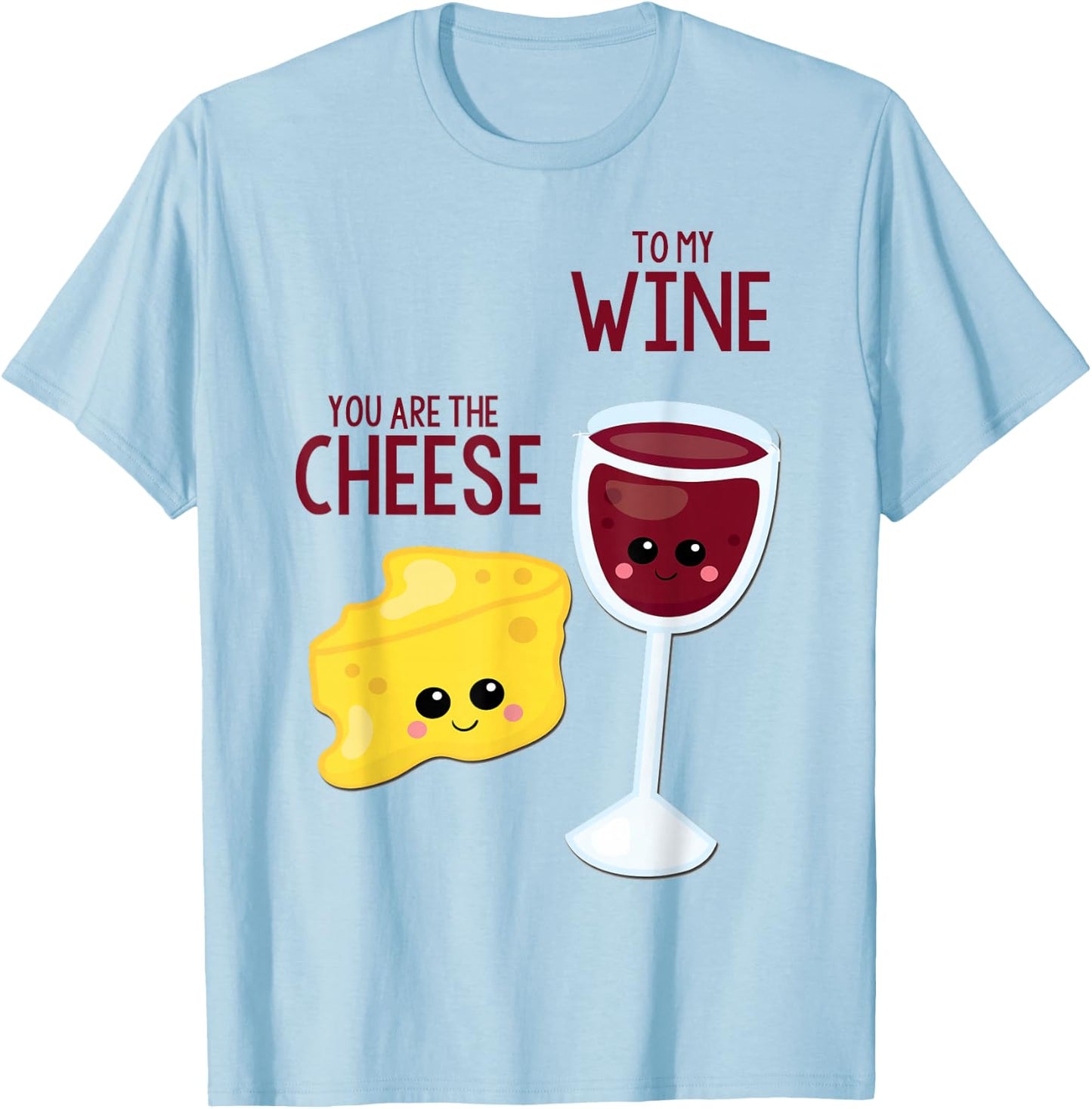 You Are The Cheese To My Wine Best Friend Valentine's Day T-Shirt - T-Shirt | Light Blue