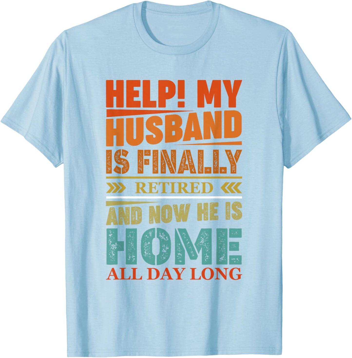 Funny Retired Husband Retirement Quote For A Wife T-Shirt - T-Shirt | Light Blue