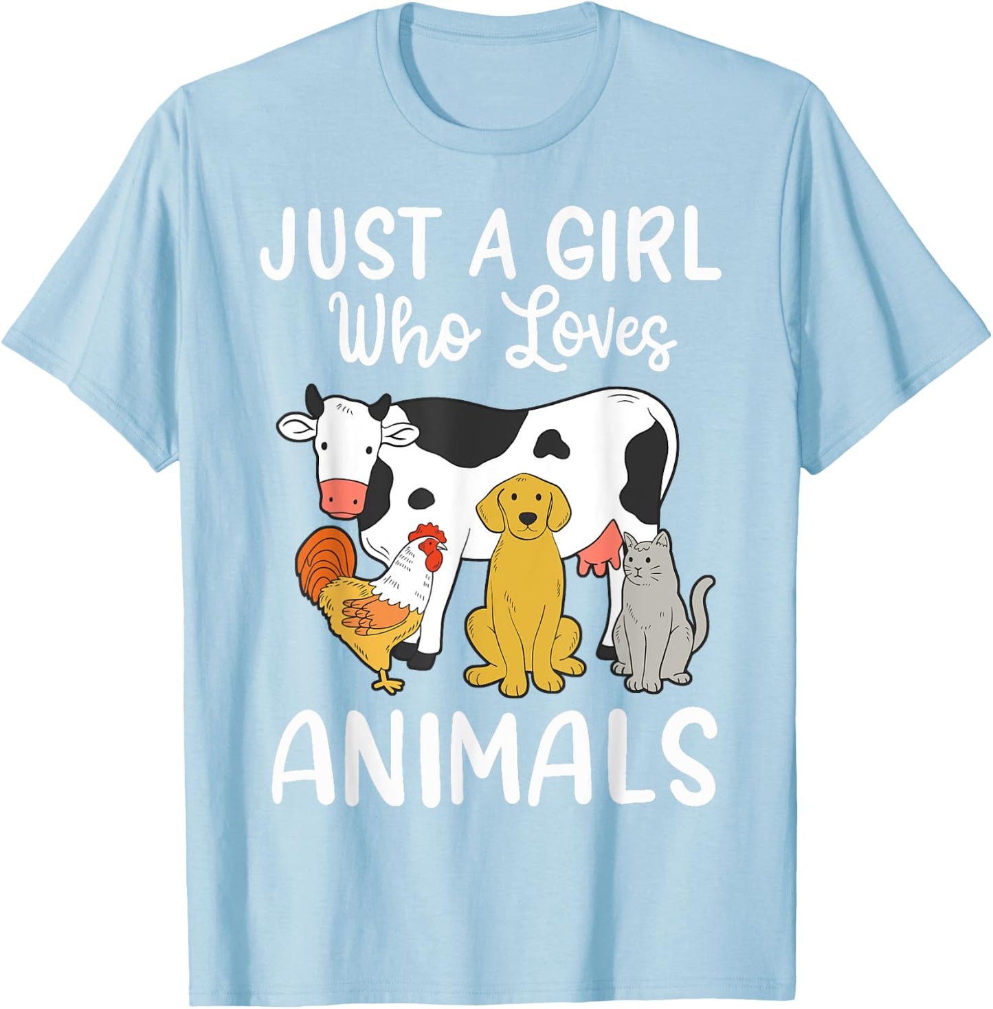 Cow Dog Chicken Cat Just a Girl Who Loves Animals T-Shirt - T-Shirt | Light Blue