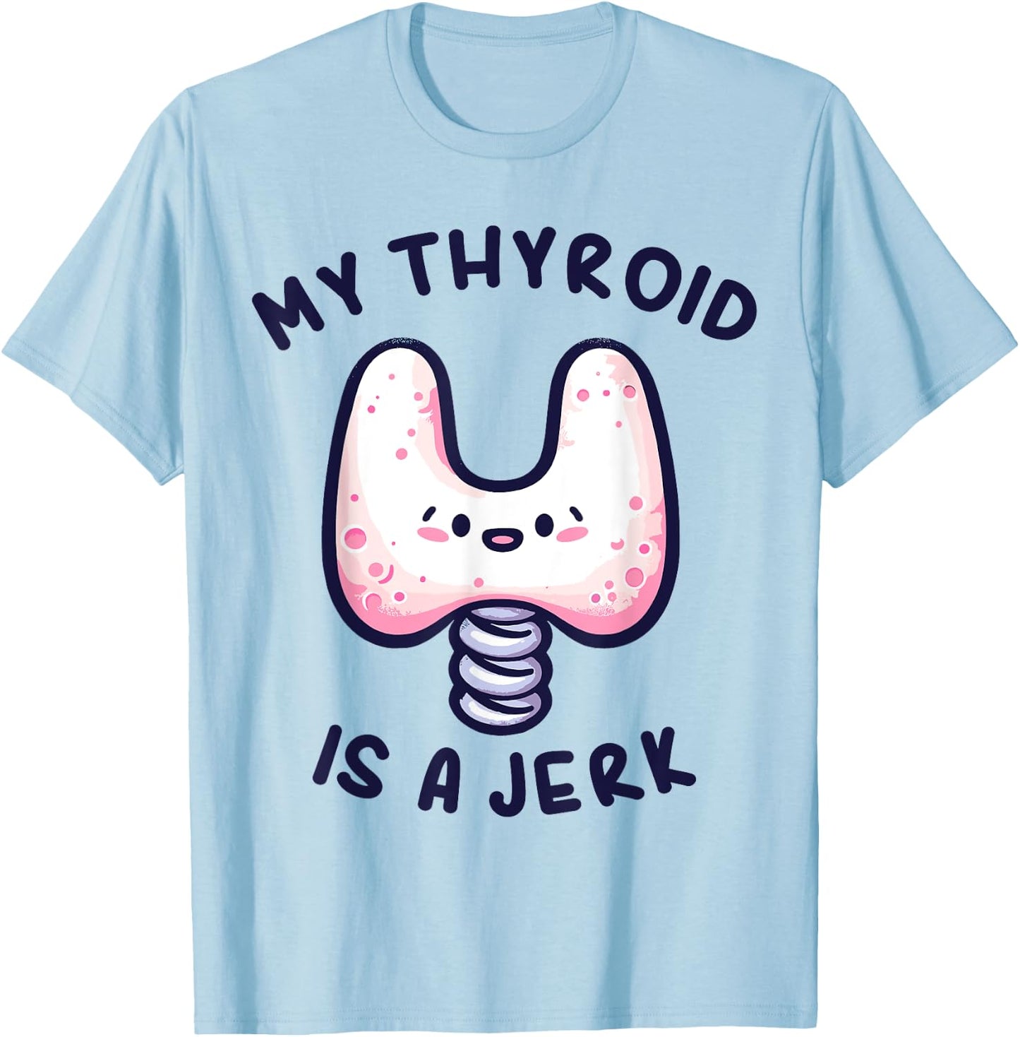 My Thyroid is a Jerk Disease Funny Surgery Recovery Cancer T-Shirt - T-Shirt | Light Blue