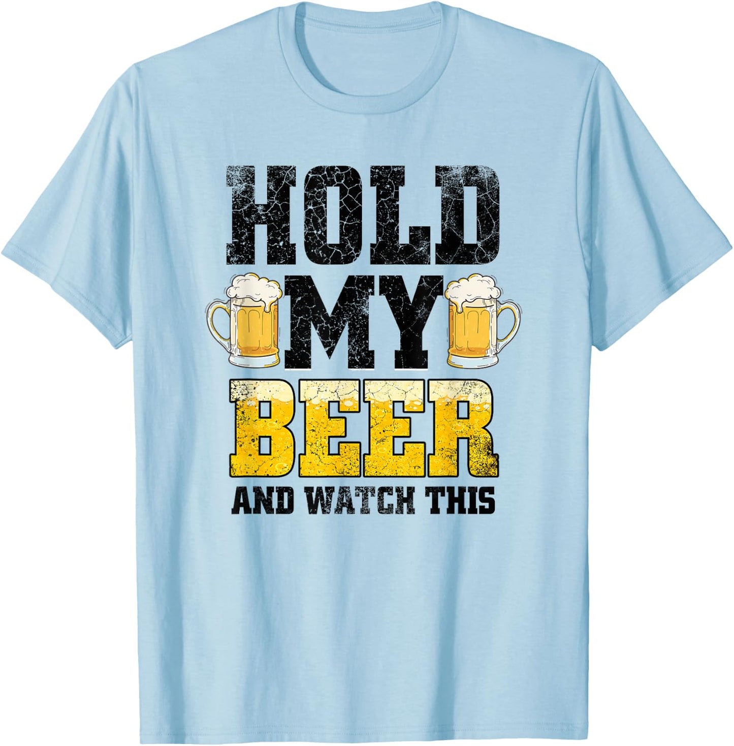 Hold my Beer and Watch This Distressed Funny Redneck T-Shirt - T-Shirt | Light Blue