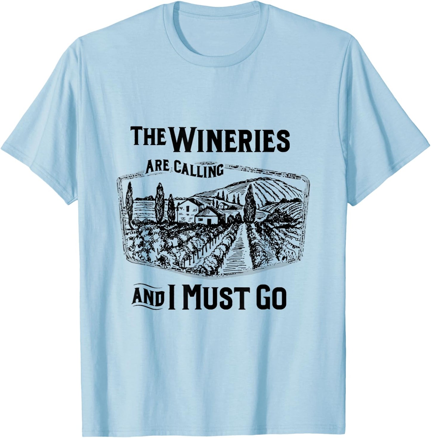 The Wineries Are Calling And I Must Go Wine Lover Country T-Shirt - T-Shirt | Light Blue