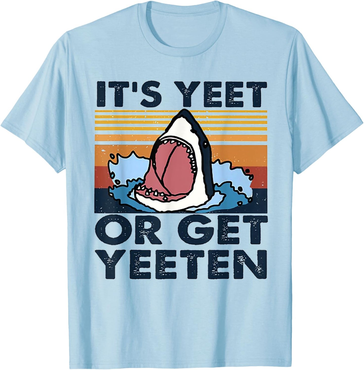 It's Yeet Or Get Yeeten Shark Vintage T-Shirt - T-Shirt | Light Blue