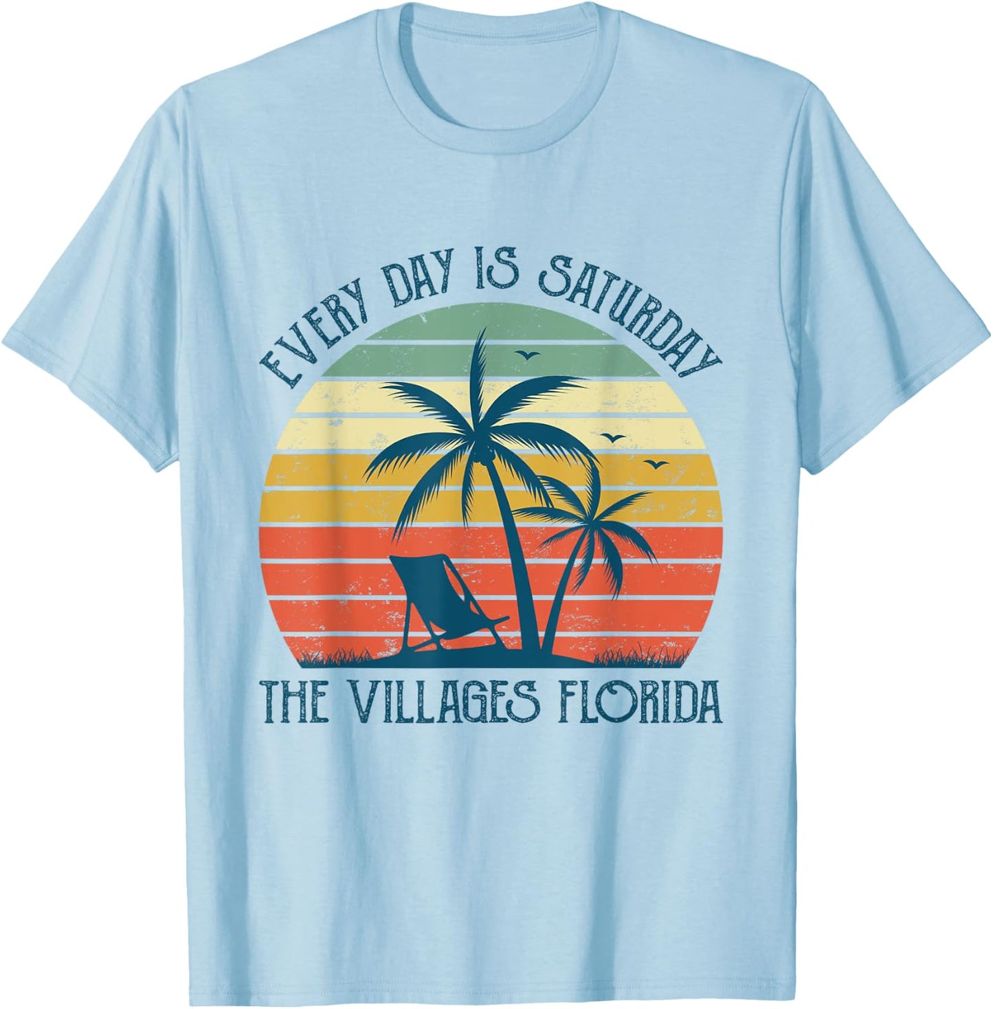 Every Day Is Saturday The Villages Florida T-Shirt - T-Shirt | Light Blue