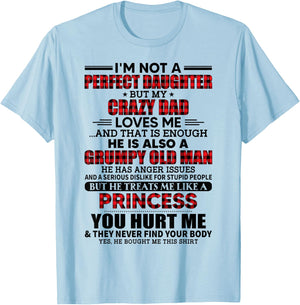 I'm not a perfect daughter but my crazy dad loves me T-Shirt - T-Shirt | Light Blue