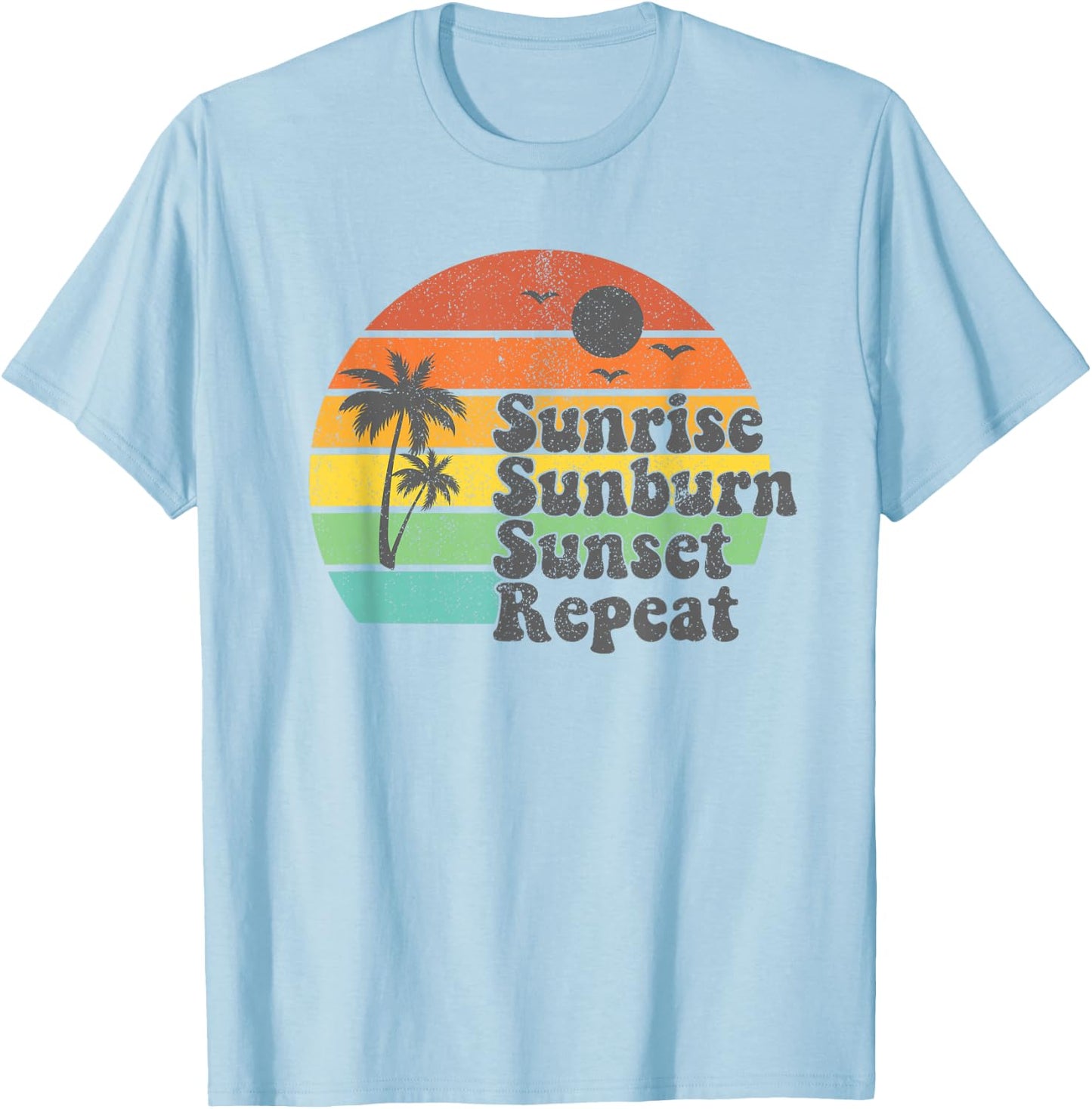 Sunrise Sunburn Sunset Repeat Vacation Summer Gift T-Shirt - T-Shirt | Light Blue