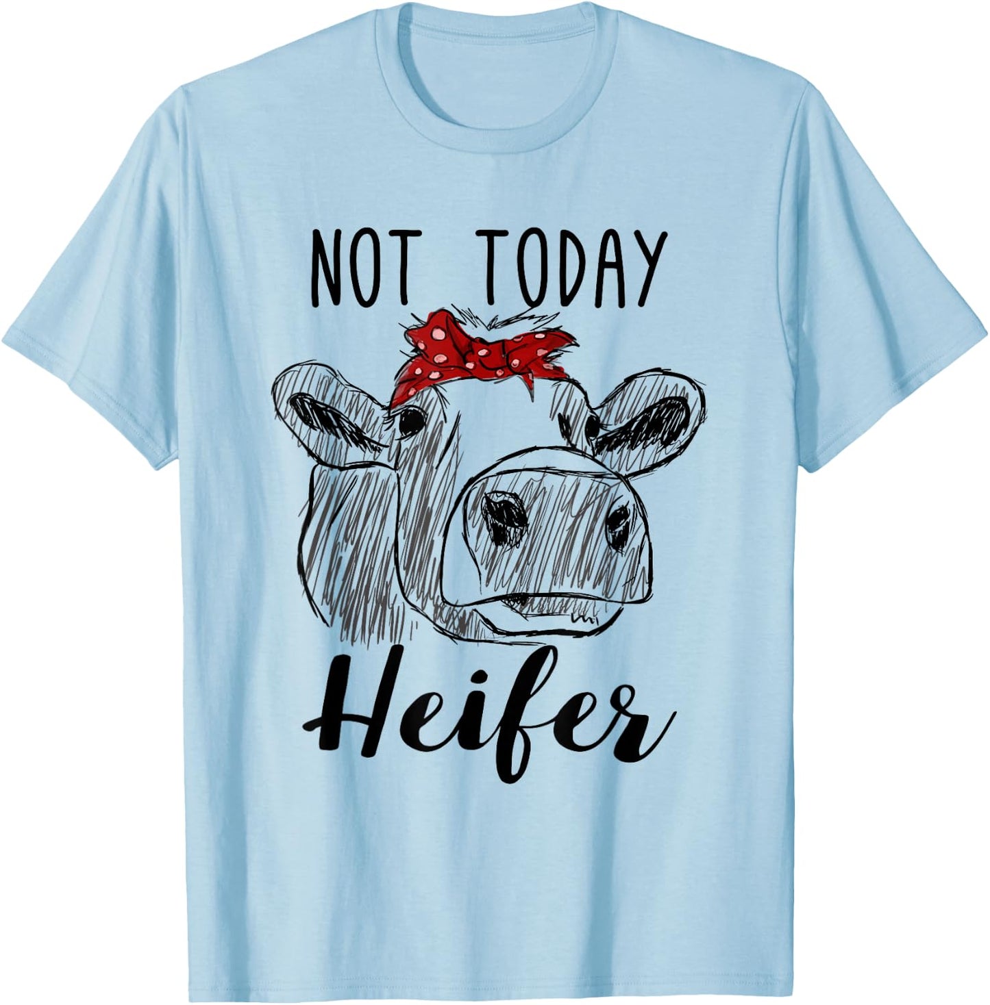 Farm Cow Funny Not Today Heifer Farmer Gift T-Shirt - T-Shirt | Light Blue