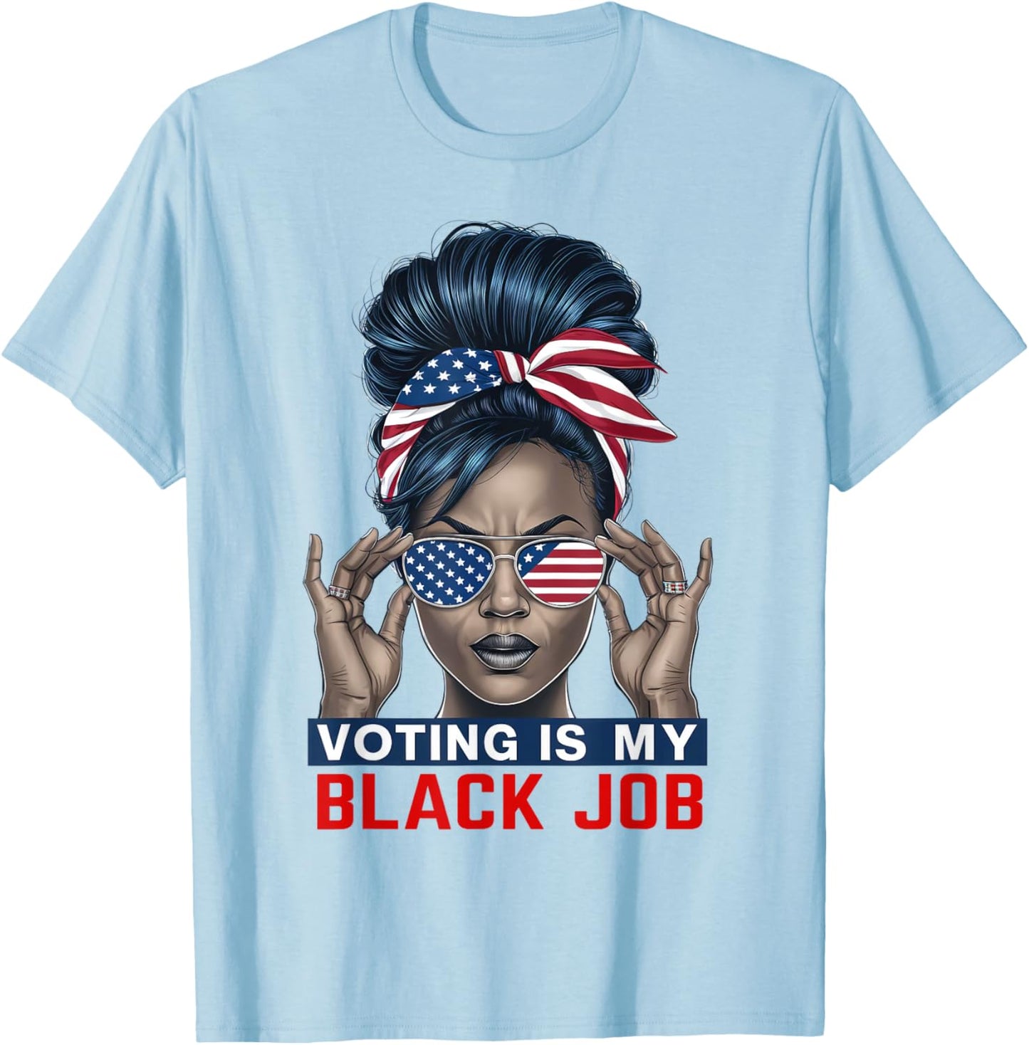Voting Is My Black Job Funny Election African American Vote T-Shirt - T-Shirt | Light Blue
