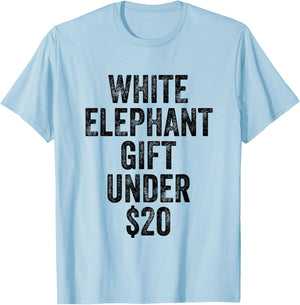 White Elephant Gift Under 20 Dollars T-Shirt - T-Shirt | Light Blue