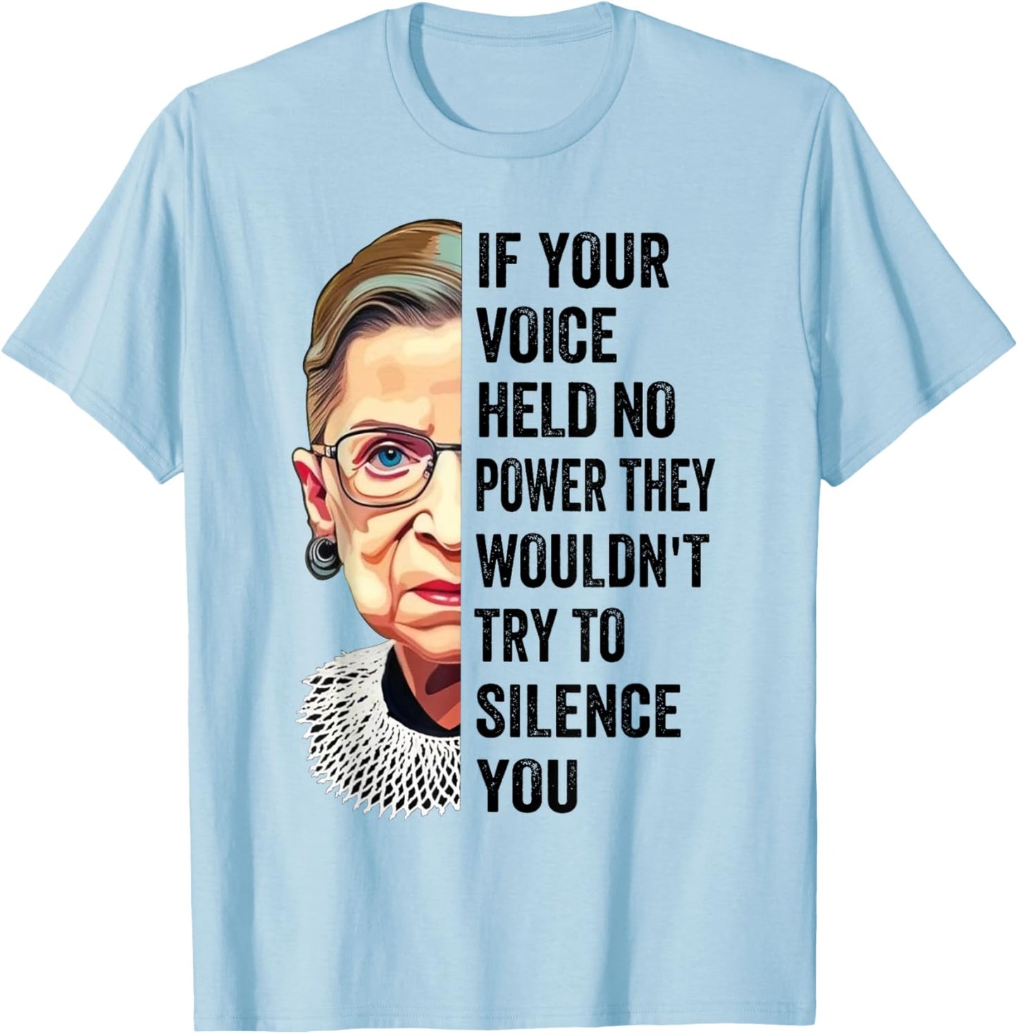 RBG If Your Voice Held No Power They Wouldn't Try To Silence T-Shirt - T-Shirt | Light Blue