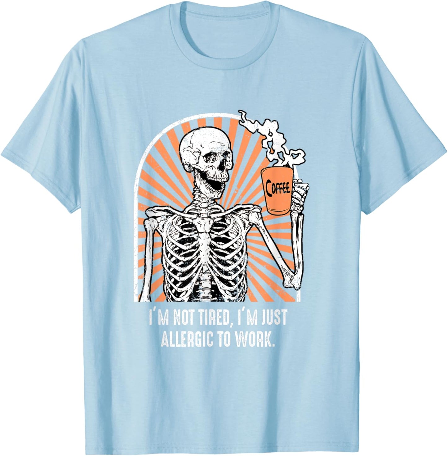 Allergic to work Coffee Skeleton Exhausted Funny T-Shirt - T-Shirt | Light Blue