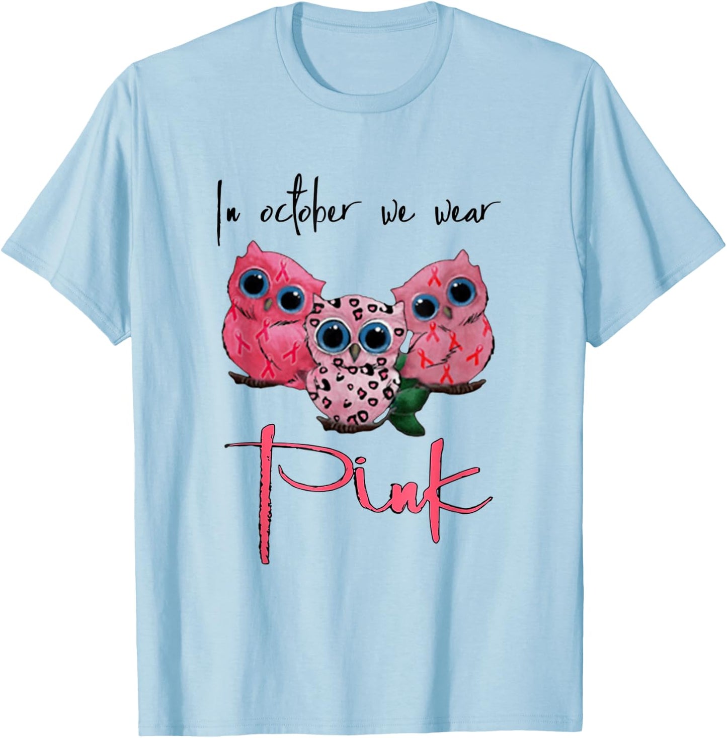 Owl Breast Cancer Awareness In October We Wear Pink Funny T-Shirt - T-Shirt | Light Blue