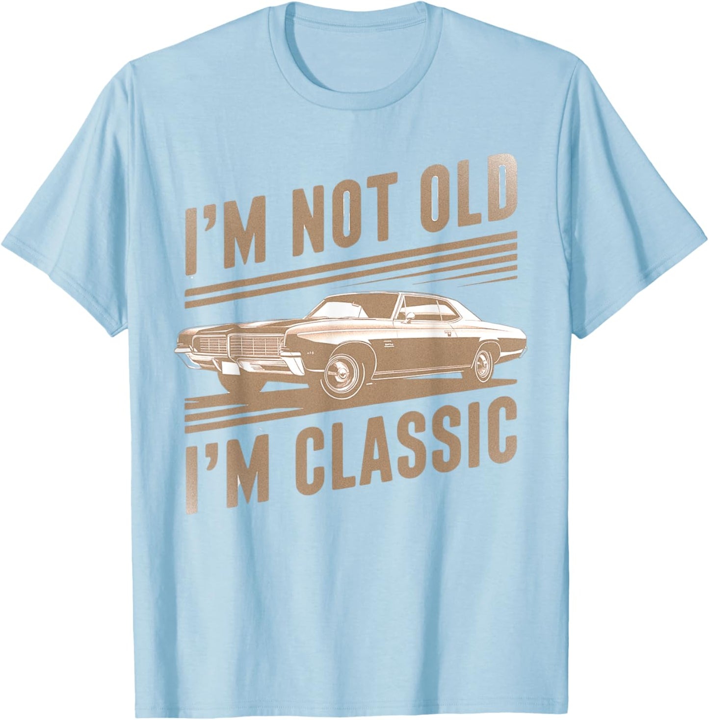 I'm Not Old I'm Classic Car Graphic Funny T-Shirt - T-Shirt | Light Blue