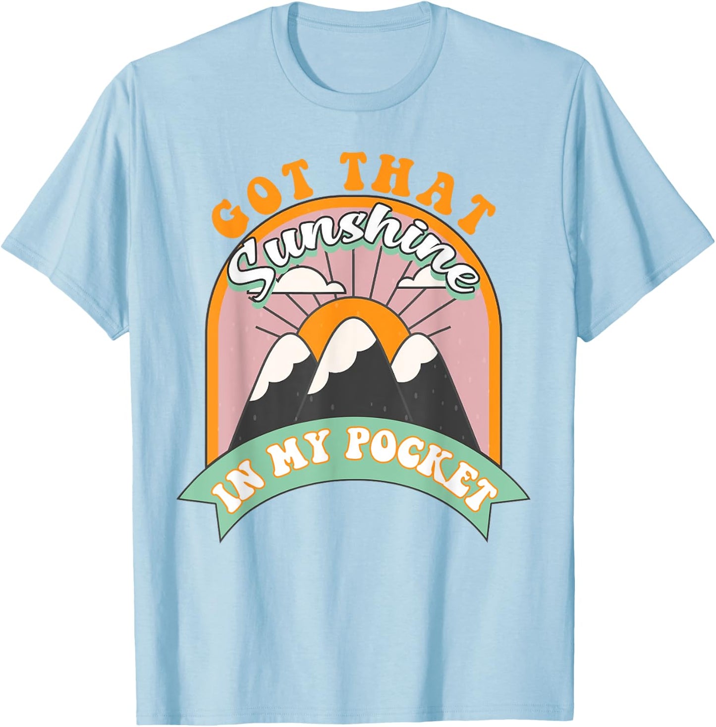 Got That Sunshine In My Pocket Women T-Shirt - T-Shirt | Light Blue