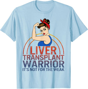 Liver Transplant Warrior It's Not For The Weak Strong Woman T-Shirt - T-Shirt | Light Blue