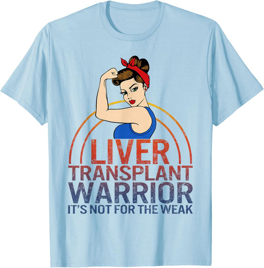 Liver Transplant Warrior It's Not For The Weak Strong Woman T-Shirt - T-Shirt | Light Blue