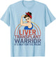 Liver Transplant Warrior It's Not For The Weak Strong Woman T-Shirt - T-Shirt | Light Blue