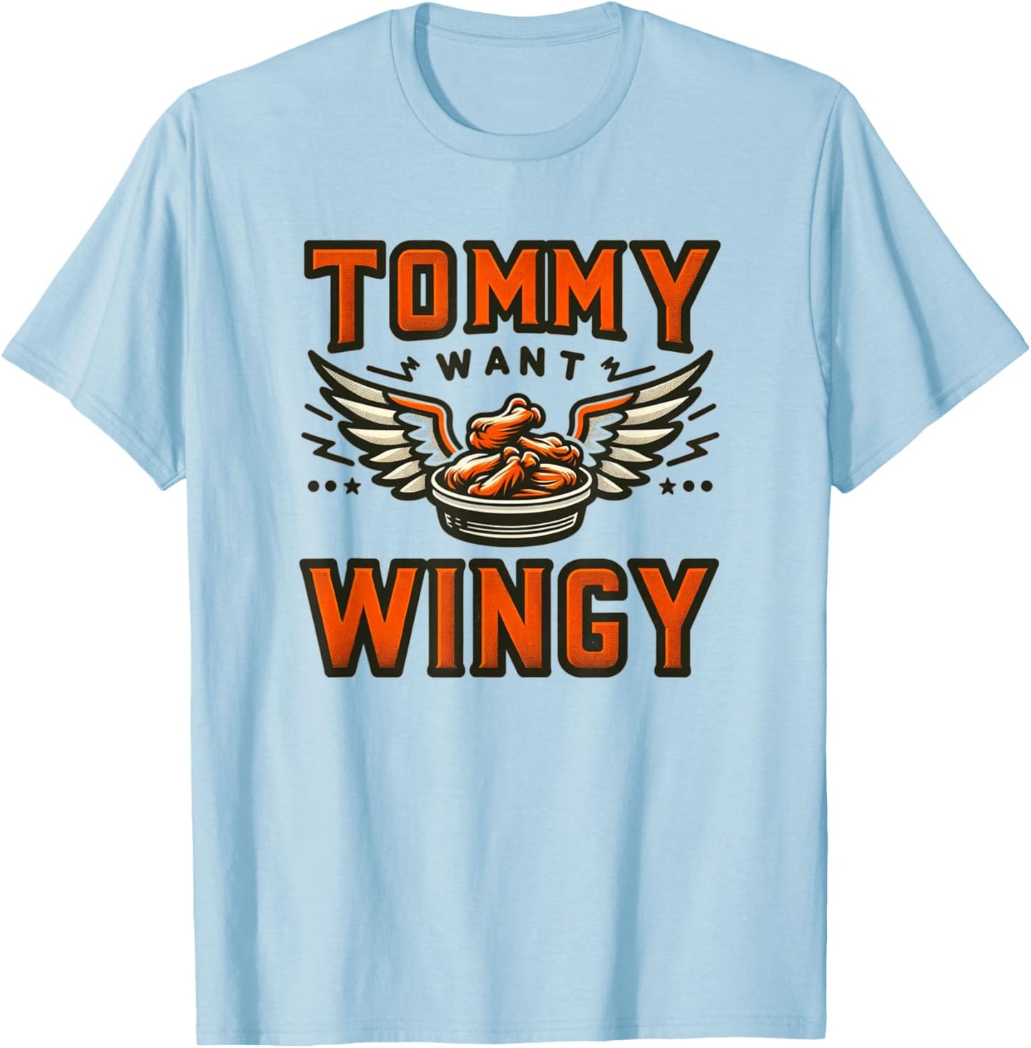 Tommy Want Wingy : Fried Chicken Wing Craze T-Shirt - T-Shirt | Light Blue