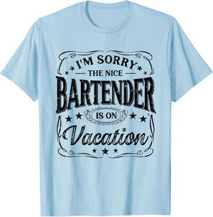 I'm Sorry The Nice Bartender Is On Vacation Funny T-Shirt - T-Shirt | Light Blue