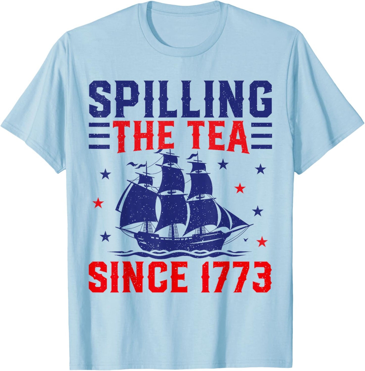 4th of July Spilling The Tea Since 1773 T-Shirt - T-Shirt | Light Blue