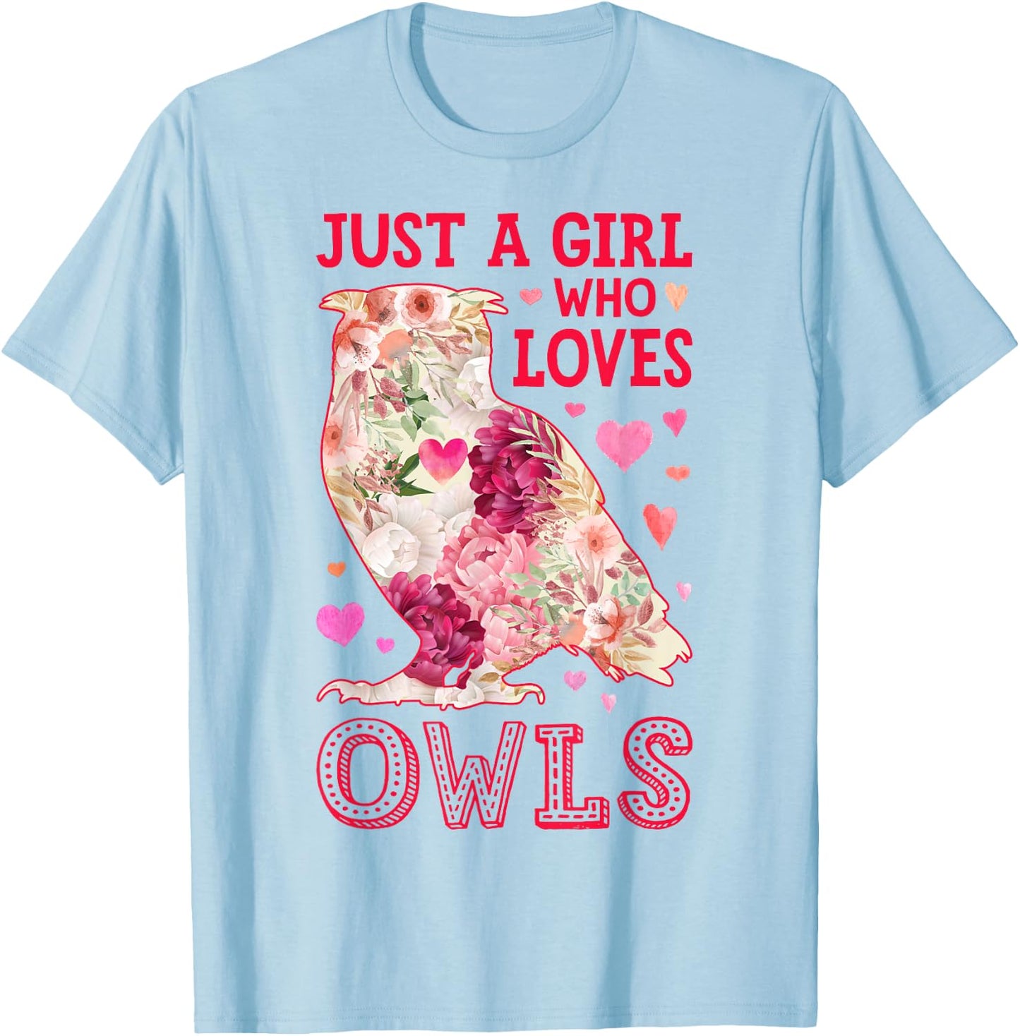 Owl Just A Girl Who Loves Owls Flowers Women Bird Floral T-Shirt - T-Shirt | Light Blue