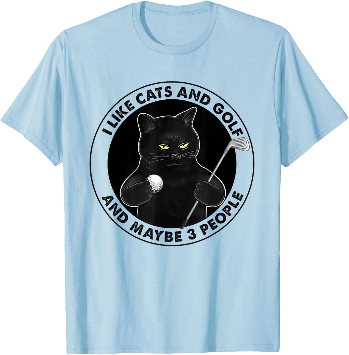 I like cats and golf and maybe 3 people T-Shirt - T-Shirt | Light Blue