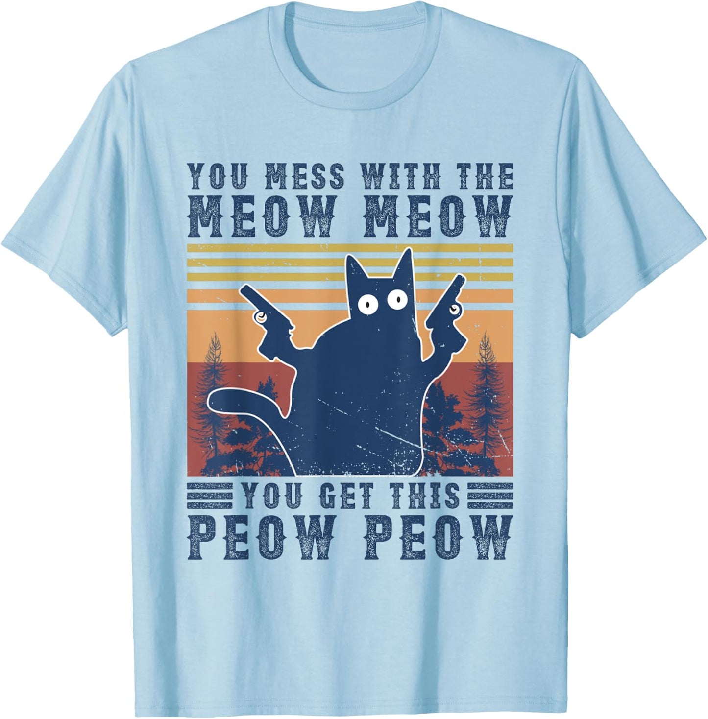 You Mess With The Meow-Meow You Get This Peow Peow Cat Cute Women T-Shirt - T-Shirt | Light Blue