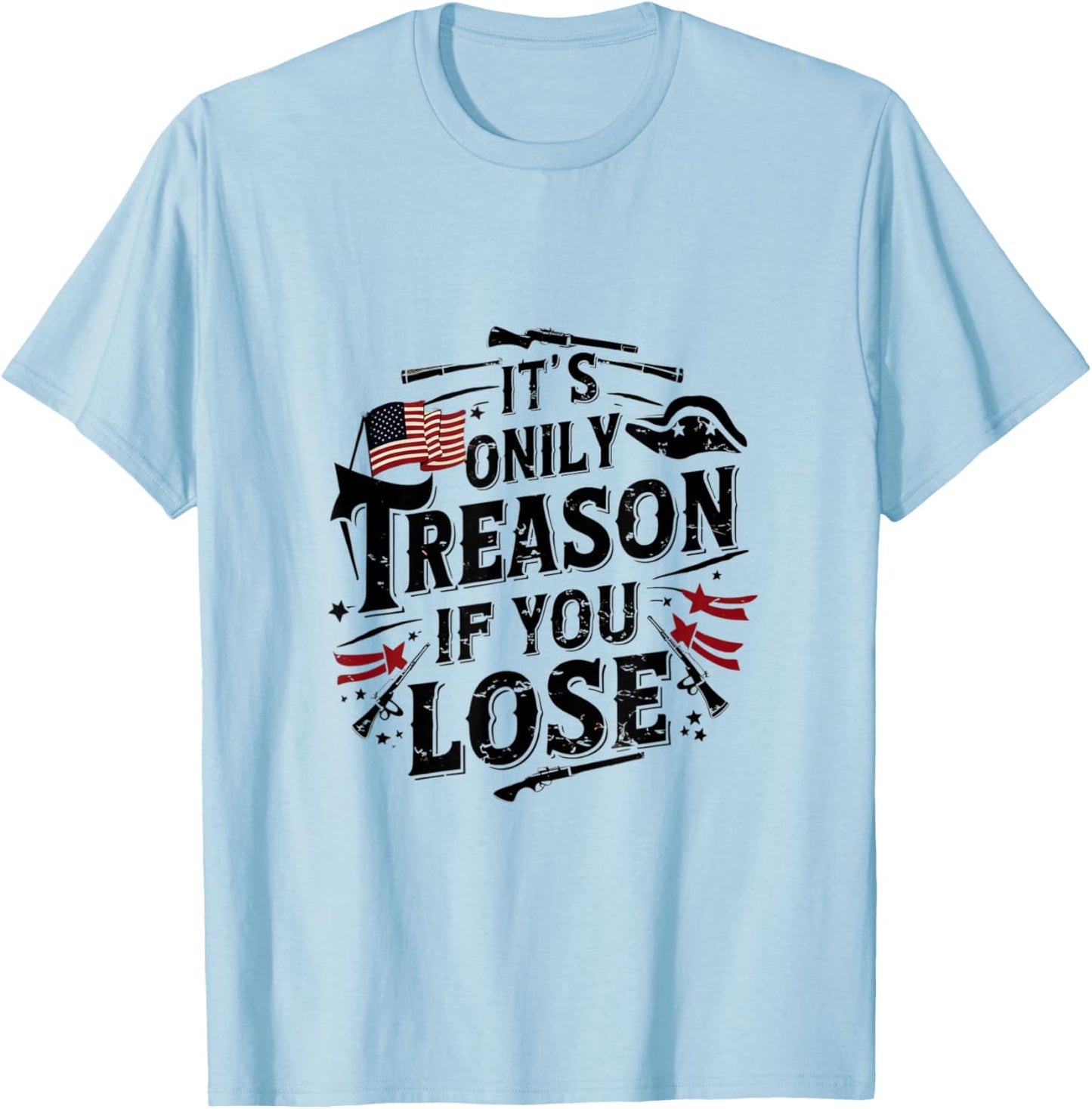 It's Only Treason If You Lose T-Shirt - T-Shirt | Light Blue