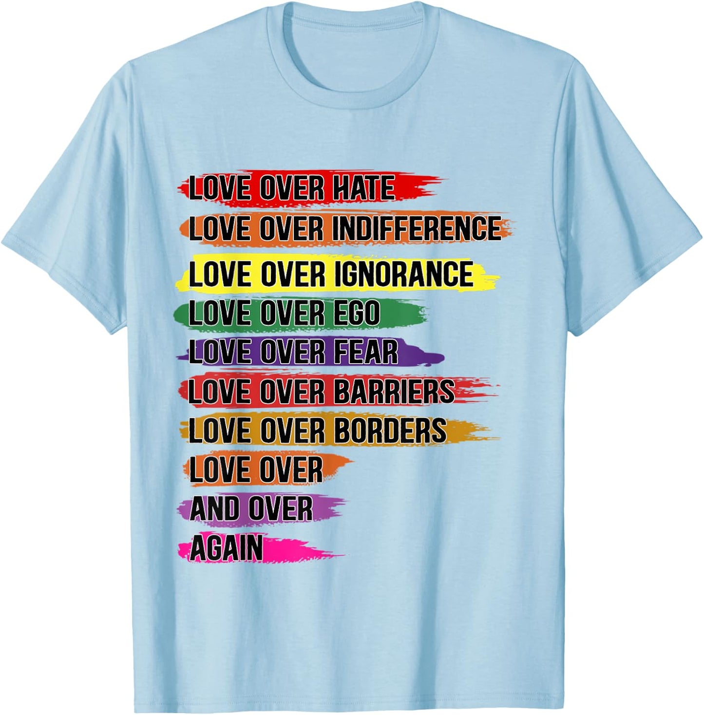 Love Over Hate, Love Over Indifference T-Shirt - T-Shirt | Light Blue