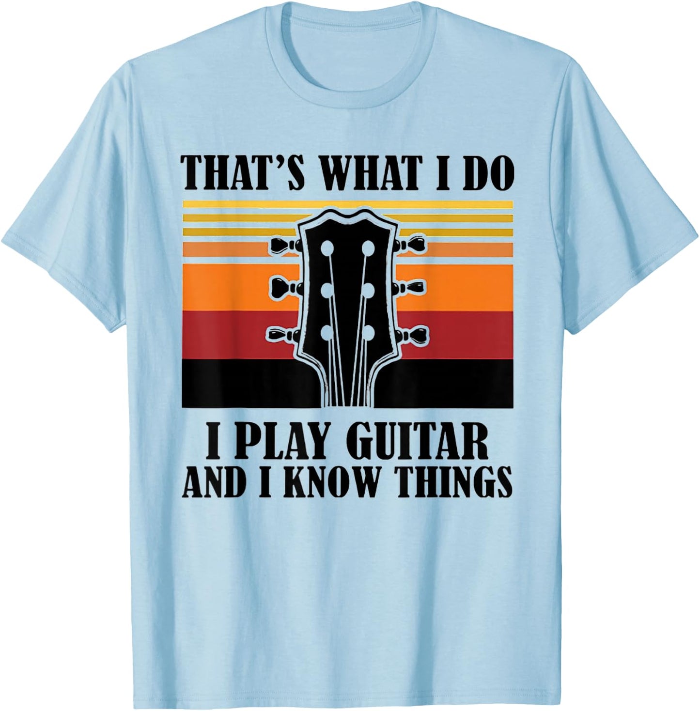 That's What I Do I Play Guitar And I Know Things Vintage T-Shirt - T-Shirt | Light Blue