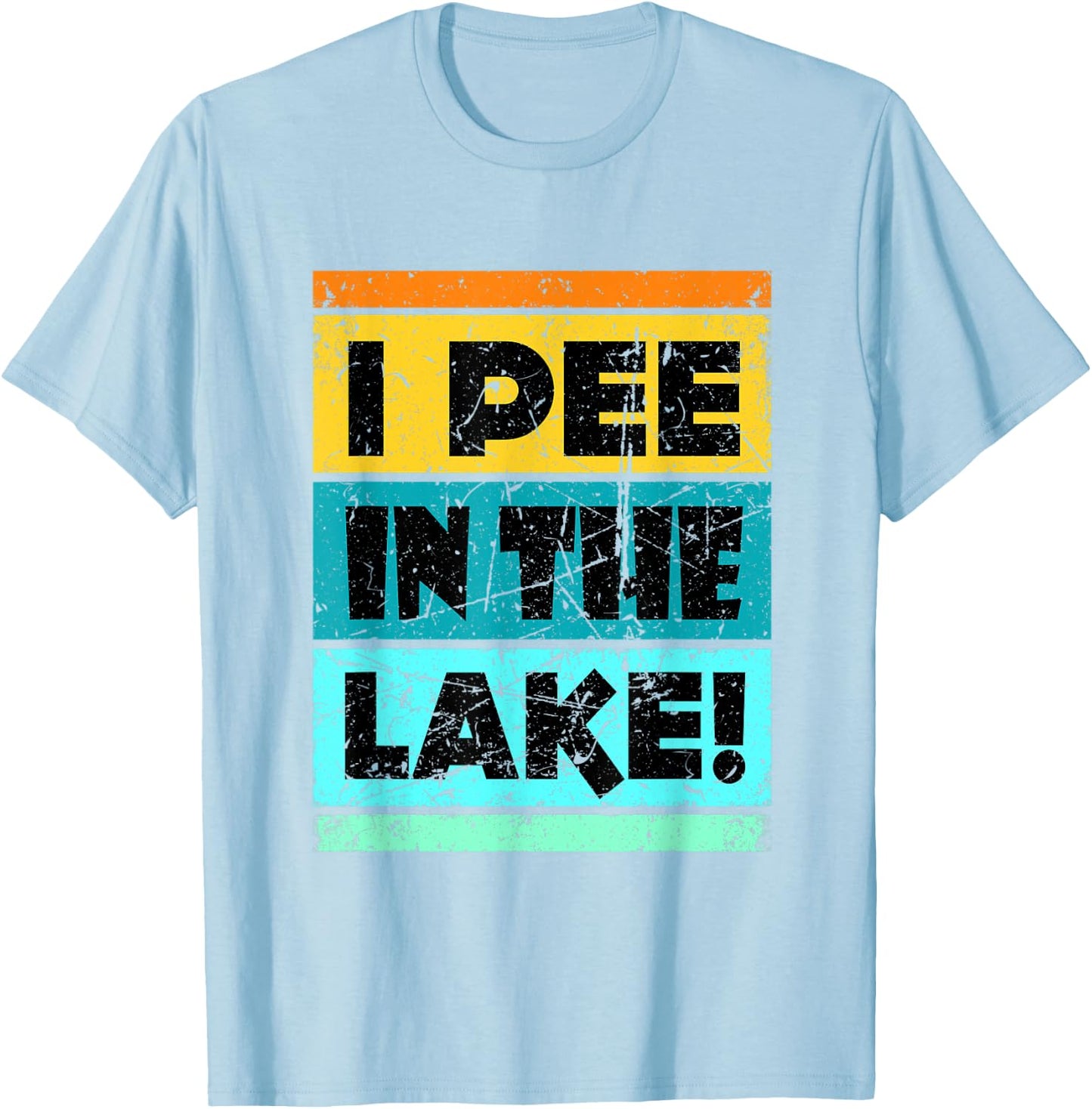Funny I Pee In The Lake Retro Drinking Camping Party T-Shirt - T-Shirt | Light Blue