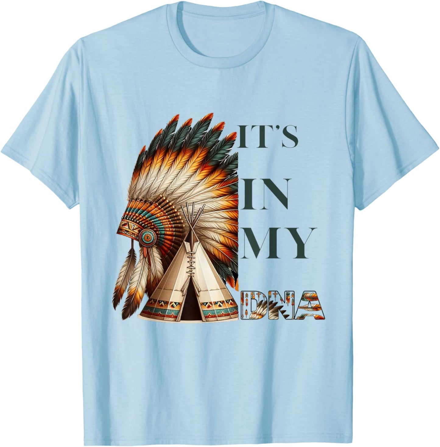 It's In My DNA Native American Indian Day Pride T-Shirt - T-Shirt | Light Blue