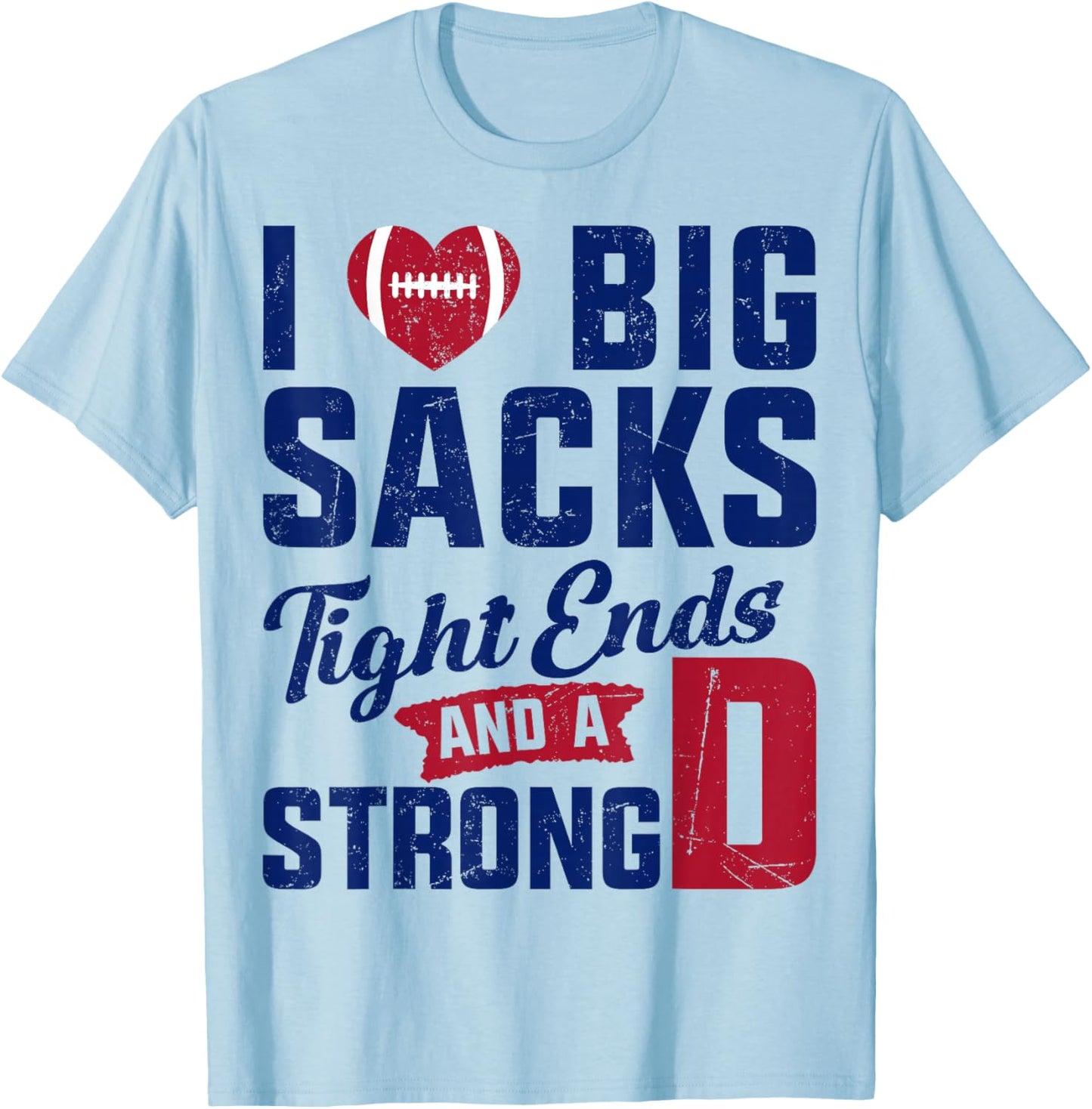 I Love Big Sacks Tight Ends And Strong D Football Saying T-Shirt - T-Shirt | Light Blue