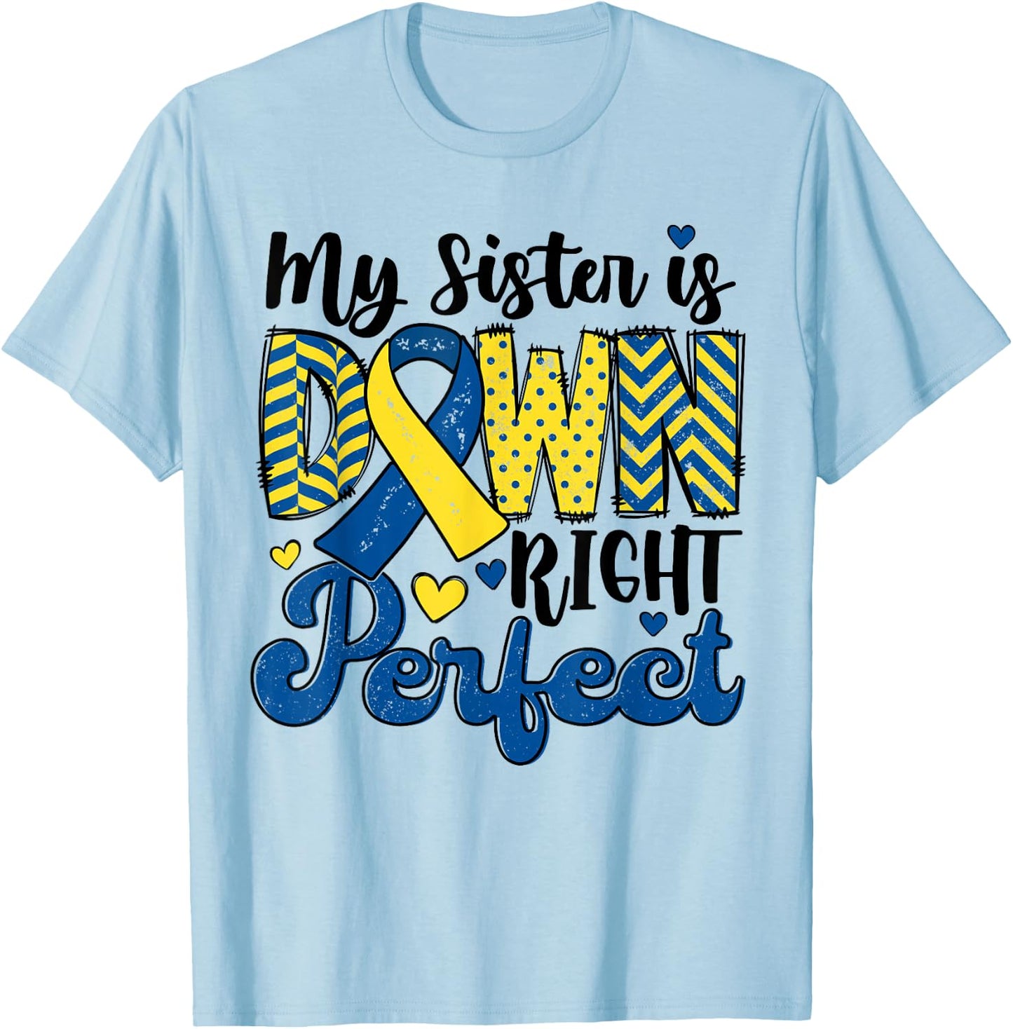My Sister is Down Right Perfect Down Syndrome Awareness Cute T-Shirt - T-Shirt | Light Blue