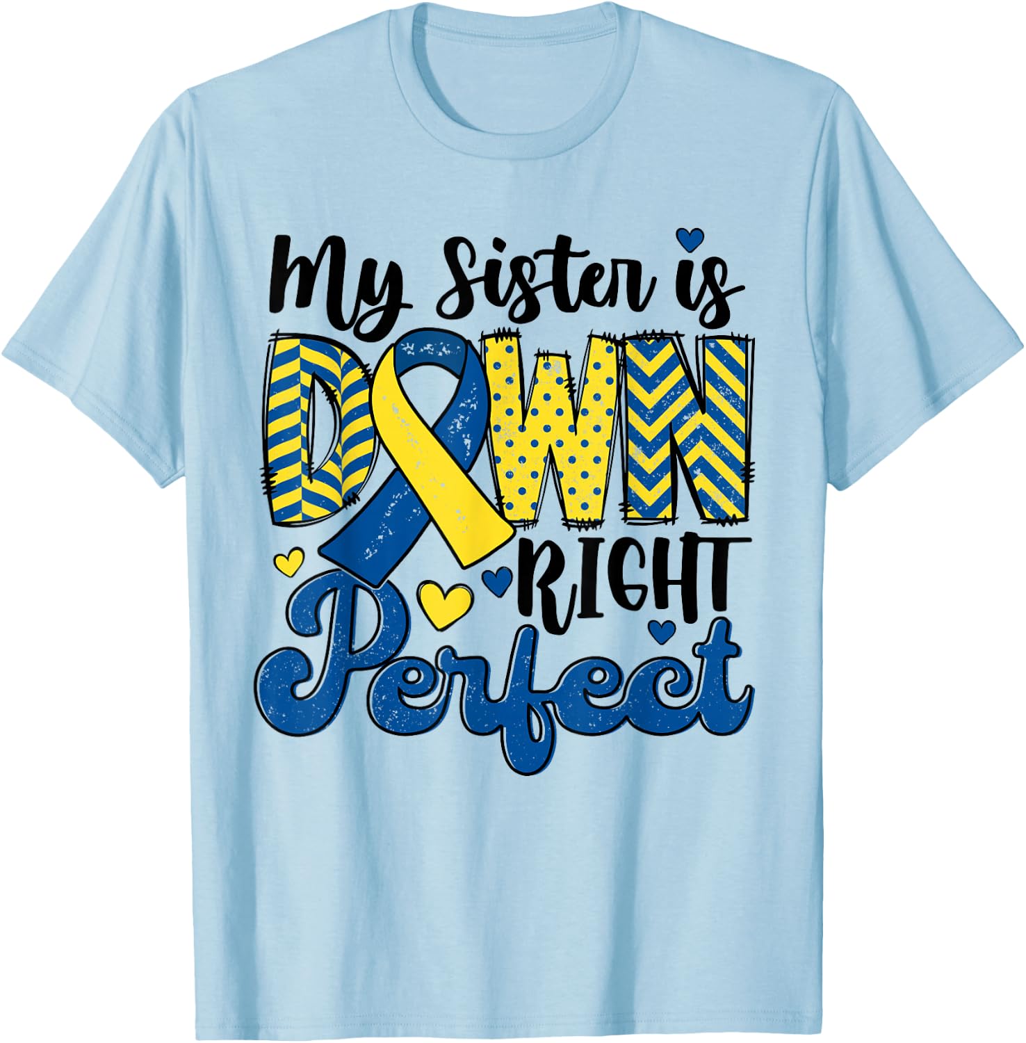 My Sister is Down Right Perfect Down Syndrome Awareness Cute T-Shirt - T-Shirt | Light Blue