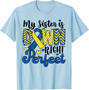 My Sister is Down Right Perfect Down Syndrome Awareness Cute T-Shirt - T-Shirt | Light Blue