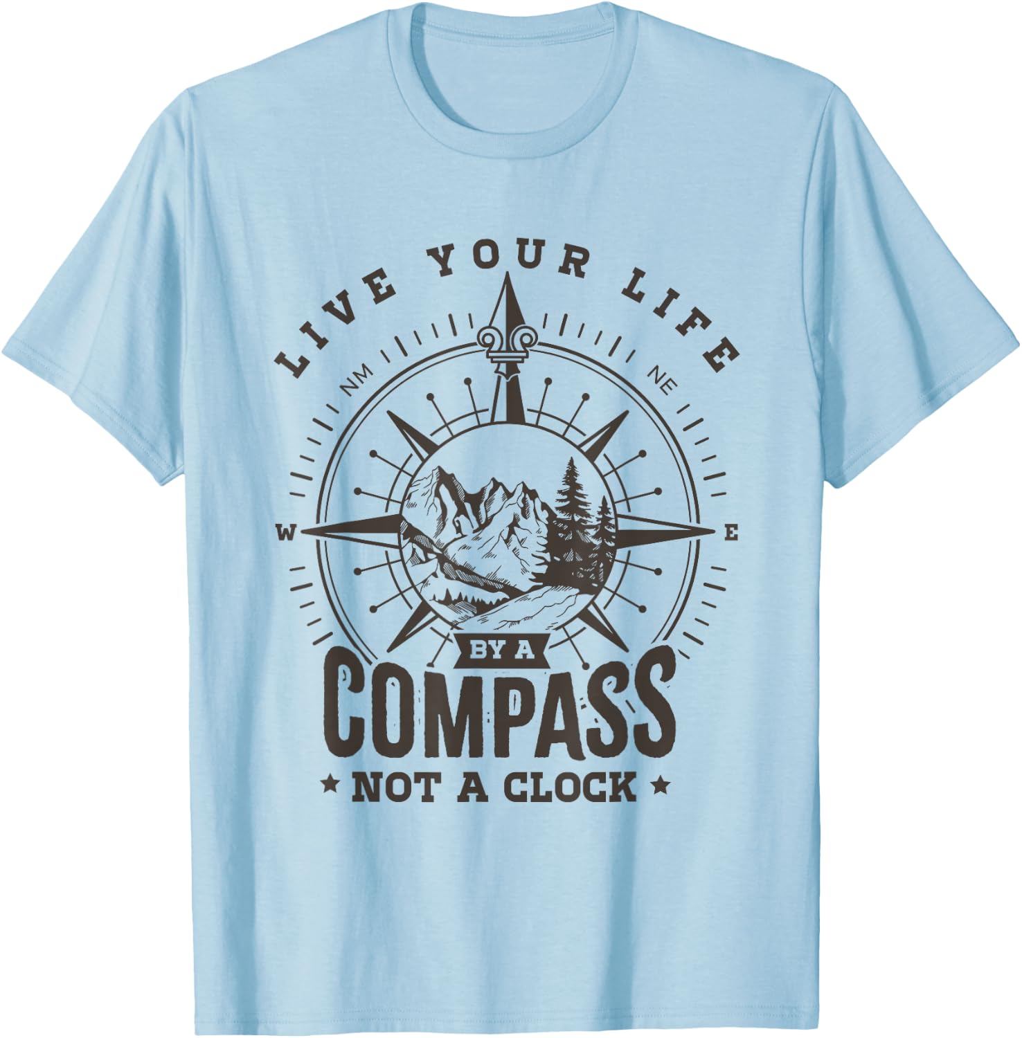 Live your life by a compass not a clock T-Shirt - T-Shirt | Light Blue