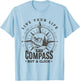 Live your life by a compass not a clock T-Shirt - T-Shirt | Light Blue