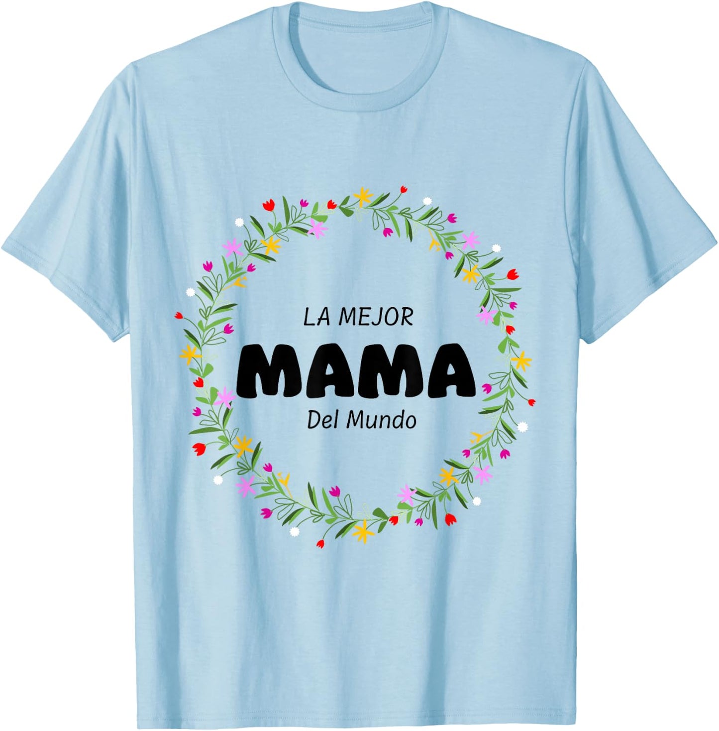 La Mejor Mama Del Mundo - Playera para toda ocasión T-Shirt - T-Shirt | Light Blue